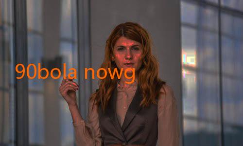 90bola nowgoal-Menyelami Kemudahan Pantauan Bola Lewat Nowgoal Mobi: Solusi Judi Bola Modern