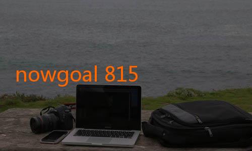 nowgoal 815-Menikmati Serunya Dunia Prediksi dan Hiburan Bola Melalui NowGoal Fun