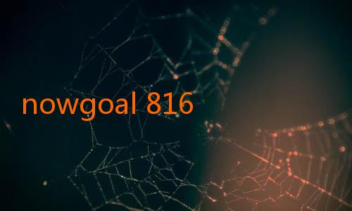 nowgoal 816-Menelusuri Keunggulan NowGoal 19: Web Prediksi dan Live Score yang Menggoda